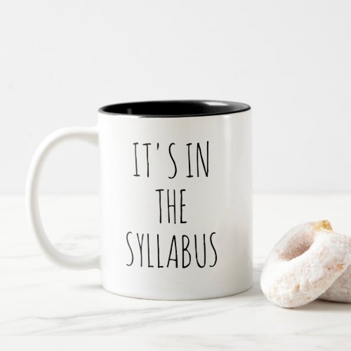 It's in the Syllabus Funny Professor Mug